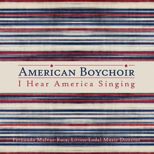 I Hear America Singing - The American Boychoir