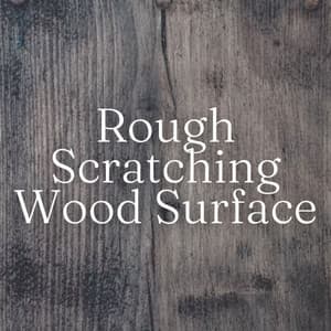 Rough Scratching Wood Surface - Binaural Beats Solitude
