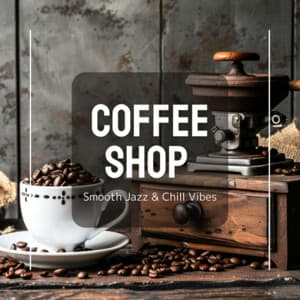 Coffee Shop - Smooth Jazz & Chill Vibes - Coffee Shop Music