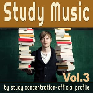 Study Music Vol.3 : Music for Study, Focus Music, Music for Concentration, Brain Power, Study Zone - Study Concentration