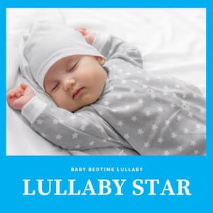 Lullaby Star: Soothing Sleep Music - Baby Bedtime Lullaby
