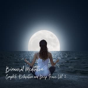 Binaural Meditation: Complete Relaxation and Deep Peace Vol. 2 - Meditation Music Playlist