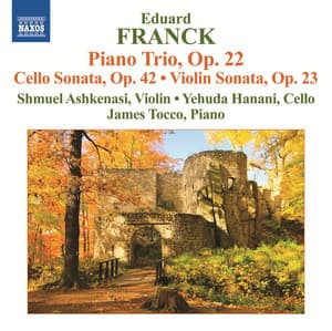 Franck: Piano Trio, Op. 22 - Cello & Violin Sonatas - Eduard Franck