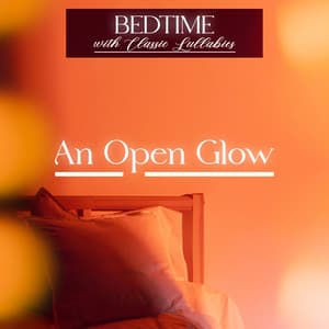 An Open Glow - Bedtime with Classic Lullabies