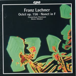 Lachner: Nonet in F Major & Octet in B-Flat Major, Op. 156 - Franz Paul Lachner