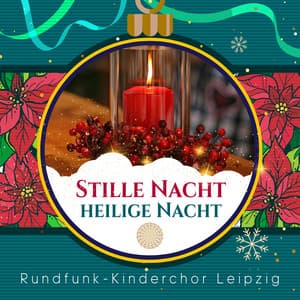 Stille Nacht, heilige Nacht - Dresdner Kreuzchor