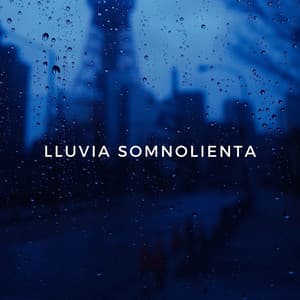 Lluvia Somnolienta - Lluvia Sonidos FX