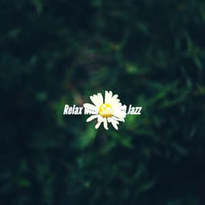 Relax with Smooth Jazz - Jazz Relajante