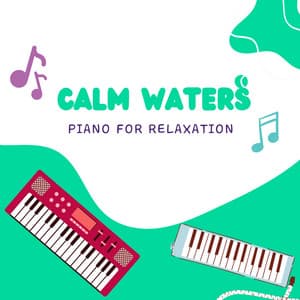 Calm Waters: Piano for Relaxation - Piano Relaxium