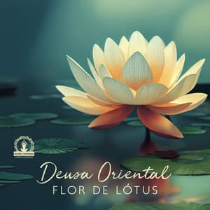 Deusa Oriental, Flor de Lótus - Meditação Espiritualidade Musica Academia
