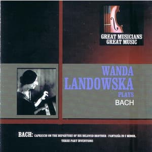 Great Musicians, Great Music: Wanda Landowska Performs Bach and Fischer - Johann Sebastian Bach