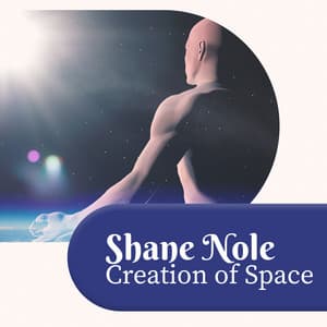 Creation of Space - Shane Nole