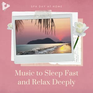 Music to Sleep Fast and Relax Deeply - Spa Day At Home