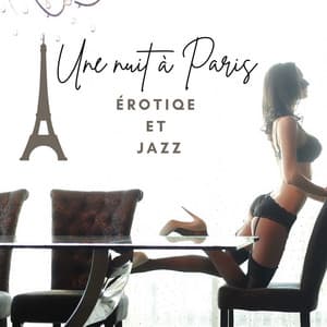Une nuit à Paris: Érotique et jazz, Intimité instrumentale et romantique, Jazz sensuel - Romantique piano musique acadèmie