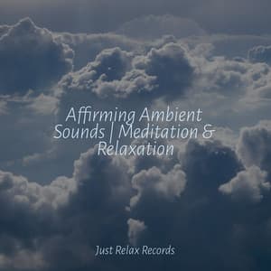 Affirming Ambient Sounds | Meditation & Relaxation - Rockabye Lullaby