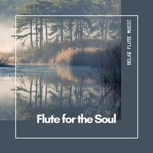 Flute for the Soul: Music for Deep Thought - Relax Flute Music