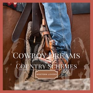 Cowboy Dreams & Country Schemes - Western Lovers