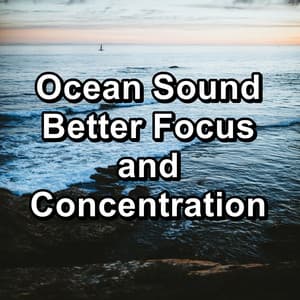 Ocean Sound Better Focus and Concentration - Waves for Sleep