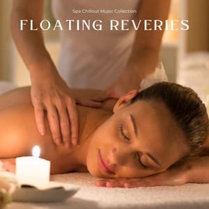 Floating Reveries: Spa Music for Massage - Spa Chillout Music Collection