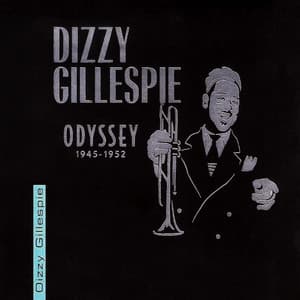 Odyssey: 1945-1952 - Dizzy Gillespie