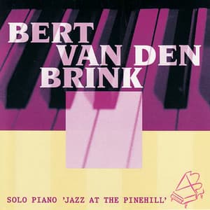 Solo Piano 'Jazz At The Pinehill' - Bert Van Den Brink