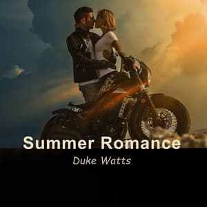 Summer Romance: Living Life to the Fullest - Duke Watts