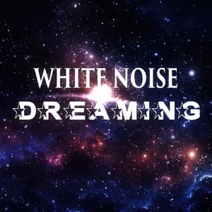 White Noise Dreaming – Lullaby Songs with Nature Sounds for Deep Sleep - Night White Noise Universe