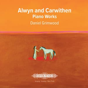 Alwyn and Carwithen: Piano Works - William Alwyn