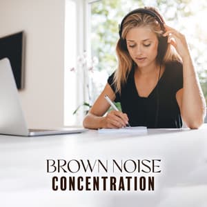 Brown Noise Concentration: Study Sounds and Concentration Enhancer - Background Music Specialists