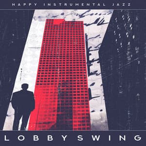 Lobby Swing - Happy Instrumental Jazz