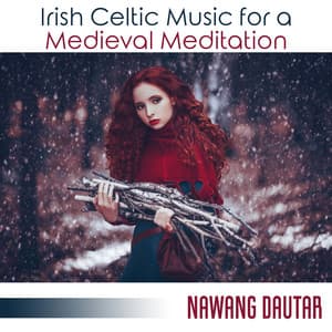 Irish Celtic Music for a Medieval Meditation: Discover Celtic Music, Celtic Music from Scotland - Nawang Dautar