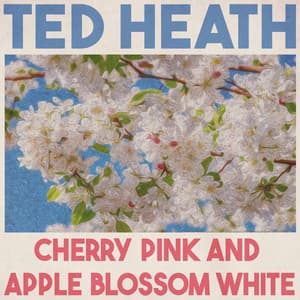 Cherry Pink and Apple Blossom White - Ted Heath