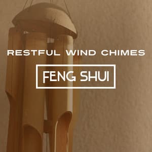 Restful Wind Chimes: Feng Shui, Good Energy, Gentle Music, Relaxed Atmosphere, Aura Cleansing, Harmonious Moments of Stillness - Relaxing Music Guys