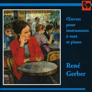 René Gerber: Oeuvres pour instruments à vent et piano - René Gerber