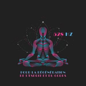 528 Hz pour la régénération de l'esprit et du corps - Thérapie par ondes cérébrales