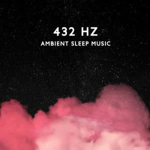432 Hz Ambient Sleep Music: Deep Sleep Aid and Meditation - Hz Sleep Project