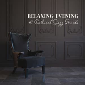 Relaxing Evening & Cultural Jazz Sounds – Meeting in a Stylish Place: Luxury Hotel Lounge Bar Music - Jazz Party Virtuo Master