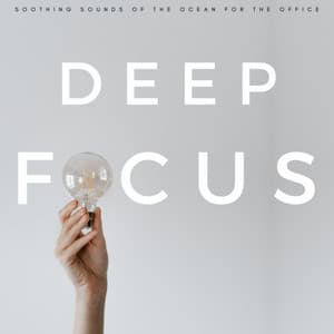 Deep Focus: Soothing Sounds Of The Ocean For The Office - Mixed Noise Bank