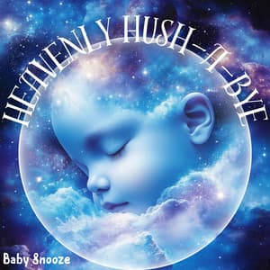 Heavenly Hush-a-Bye - Baby Snooze