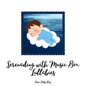 Serenading with Music Box Lullabies - Basic Baby Sleep