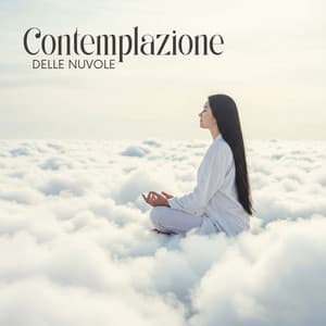 Contemplazione delle nuvole: Musica per la meditazione e profondo sollievo dallo stress - Relax musica zen club