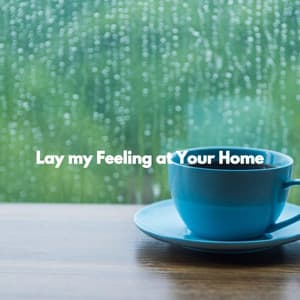 Lay my Feeling at Your Home - Jazz Relax Lounge