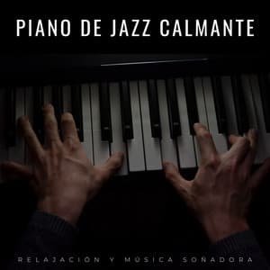 Piano De Jazz Calmante: Relajación Y Música Soñadora - Piano: relajación clásica
