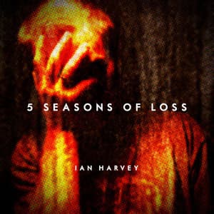 5 Seasons of Loss - Ian Harvey