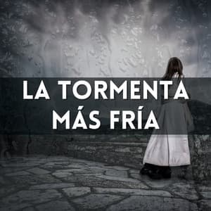 La Tormenta Más Fría - Tromentas Naturales