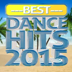 Best Dance Hits 2015 - Dance Hits 2014 & Dance Hits 2015