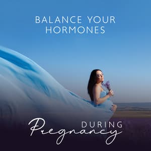 Balance Your Hormones During Pregnancy - Pregnancy Academy