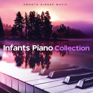 Infants Piano Collection - Smooth Dinner Music