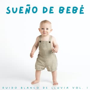 Sueño De Bebé: Ruido Blanco De Lluvia Vol. 1 - Sonidos de lluvia y naturaleza