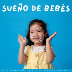 Sueño De Bebés: Ruido Blanco Calmo Para Dormir Por Las Noches Vol. 1 - Sonidos de bebé dormido para bebés